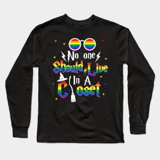 No One Should Live In A Closet LGBTQ Gay Pride Proud Ally Long Sleeve T-Shirt